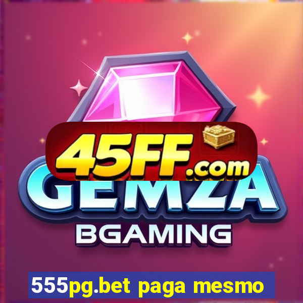 555pg.bet paga mesmo